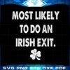 most-likely-to-do-an-irish-exit-st-patricks-day-svg-cutting-files