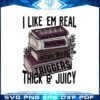 i-like-em-real-thick-and-juicy-png-for-cricut-sublimation-files