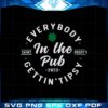 everybody-in-the-pub-gettin-tipsy-st-patricks-day-svg-cutting-files