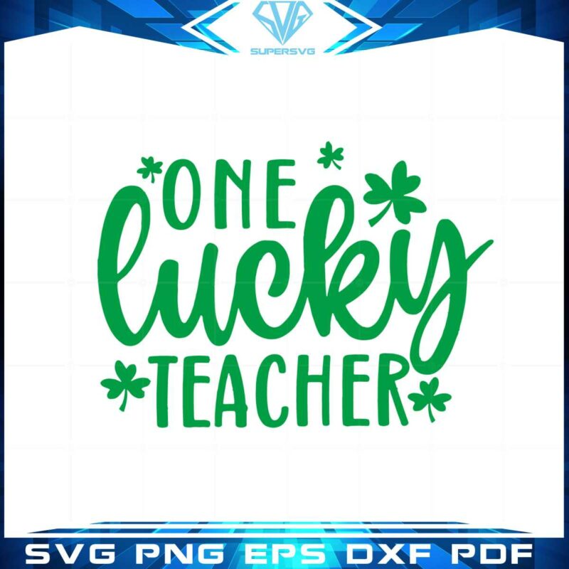 one-lucky-teacher-lucky-teacher-st-patricks-day-svg-cutting-files