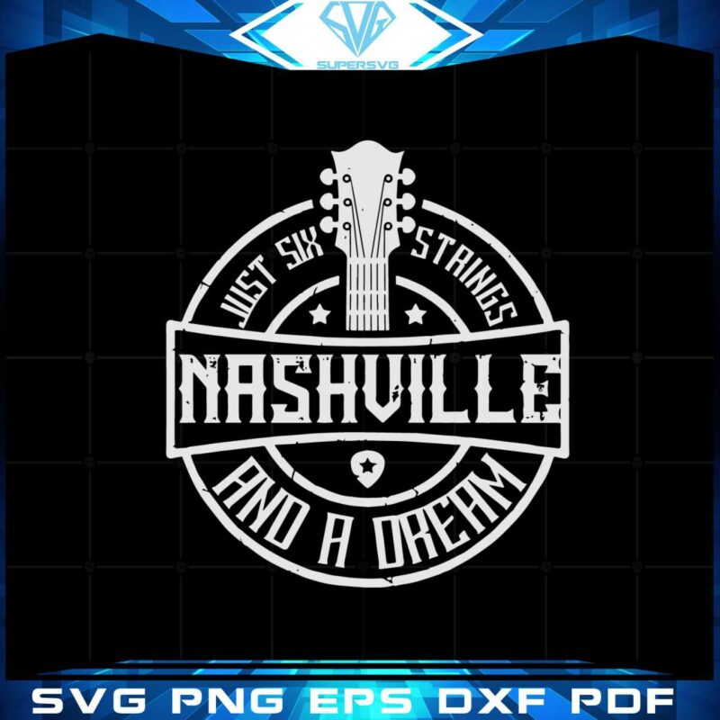 nashville-six-strings-and-a-dream-guita-nashville-country-music-svg