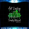 not-lucky-simply-blessed-shamrock-christian-st-patricks-day-svg