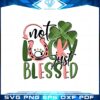 not-lucky-just-blessed-st-patricks-day-svg-graphic-designs-files