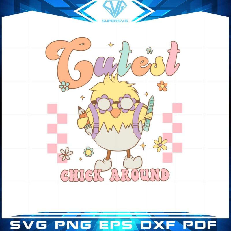 grovy-cutest-chick-around-svg-for-cricut-sublimation-files