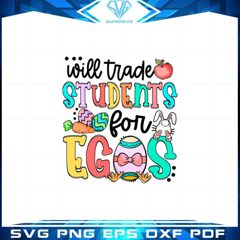 will-trade-students-for-eggs-funny-easter-egg-svg-cutting-files