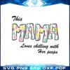 this-mama-loves-chilling-with-her-peeps-svg-graphic-designs-files