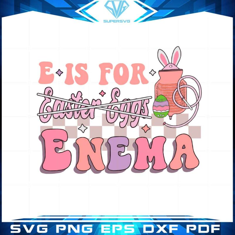 e-is-for-enema-funny-easter-nurse-svg-graphic-designs-files