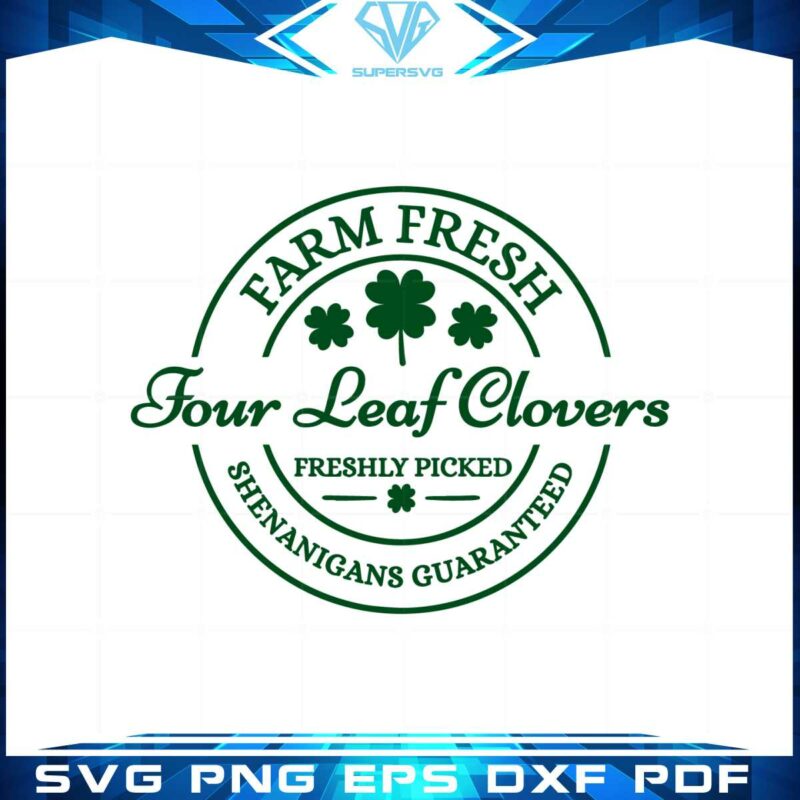 farm-fresh-four-leaf-clovers-freshly-picked-shenanigans-guaranteed-svg