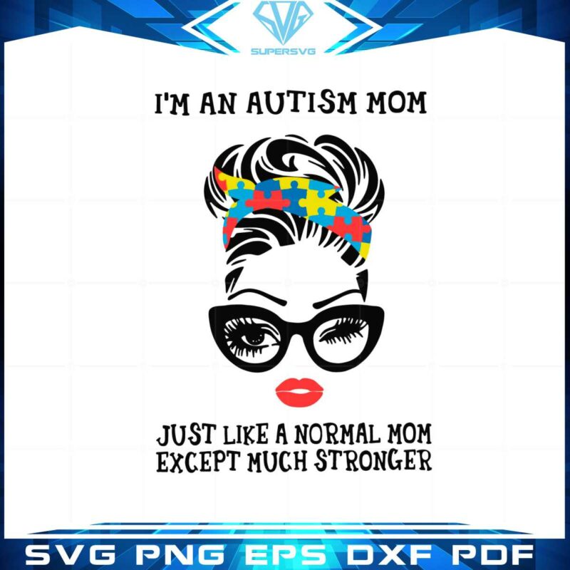 im-an-autism-mom-autism-mom-quote-svg-cutting-files