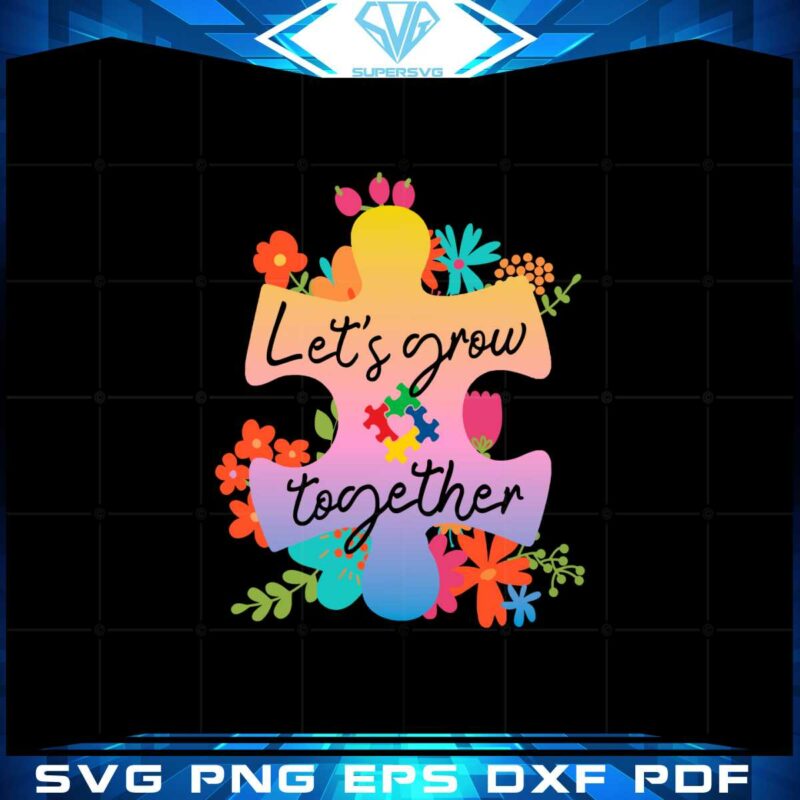 lets-grow-together-autism-awareness-flower-svg-cutting-files