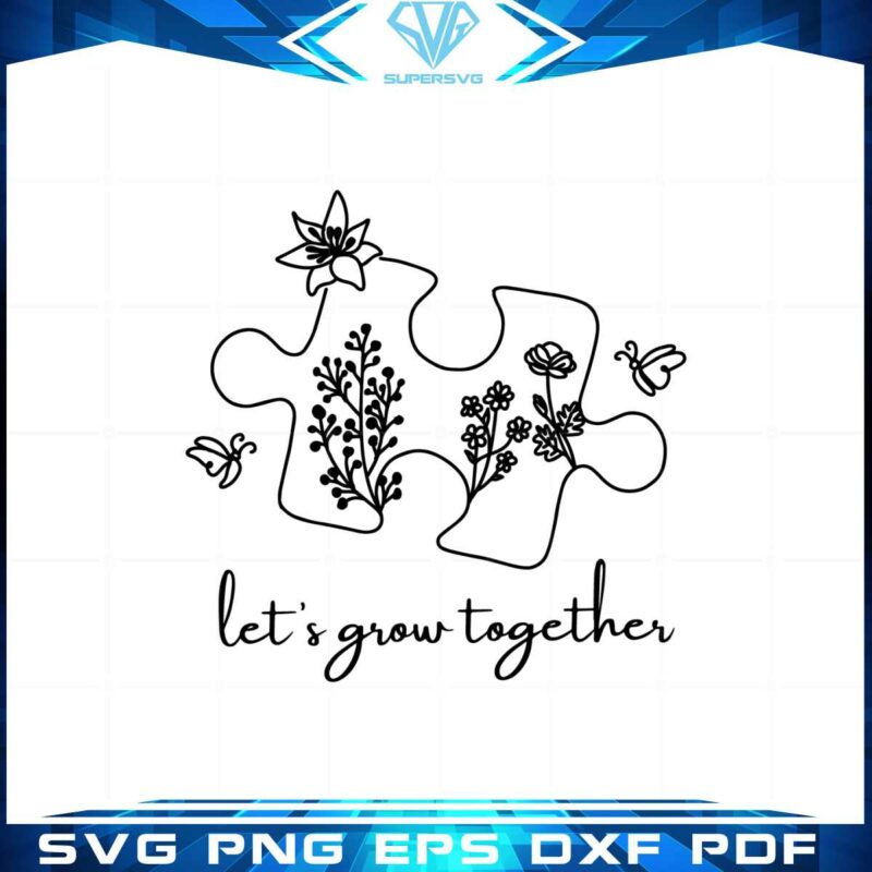 Let's Grow Together Autism Puzzle SVG Graphic Designs Files