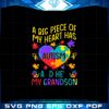 a-big-piece-of-my-heart-has-autism-and-hes-my-grandson-svg