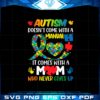 autism-doesnt-come-with-a-manual-it-comes-with-heart-mom-svg