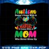 autism-doesnt-come-with-a-manual-it-comes-with-heart-mom-svg