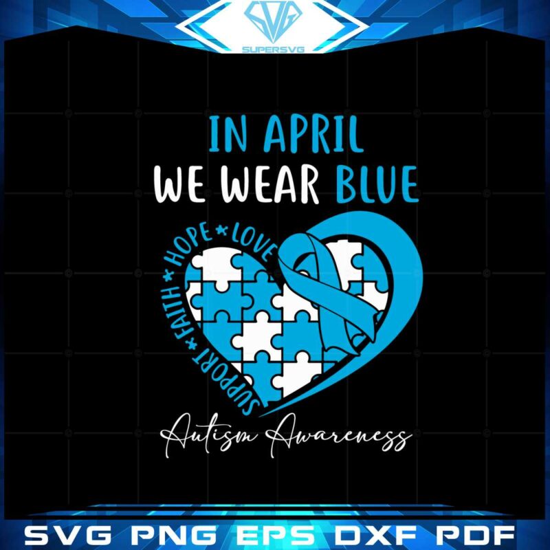 in-april-we-wear-blue-heart-autism-awareness-svg-cutting-files