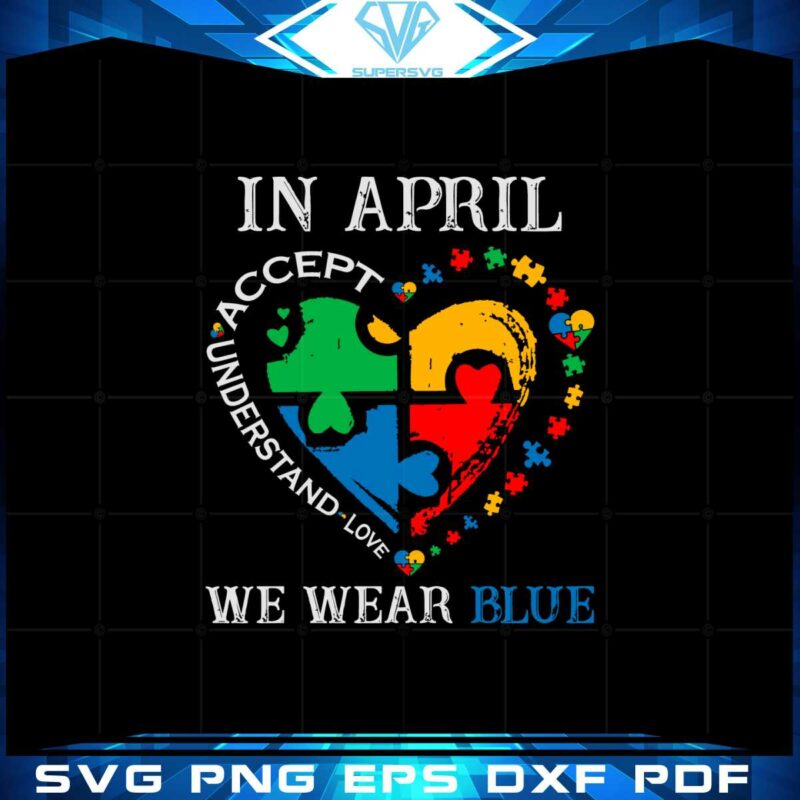 in-april-we-wear-blue-autism-awareness-svg-cutting-files