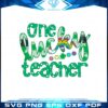 one-lucky-teacher-st-patricks-day-irish-teacher-svg-cutting-files