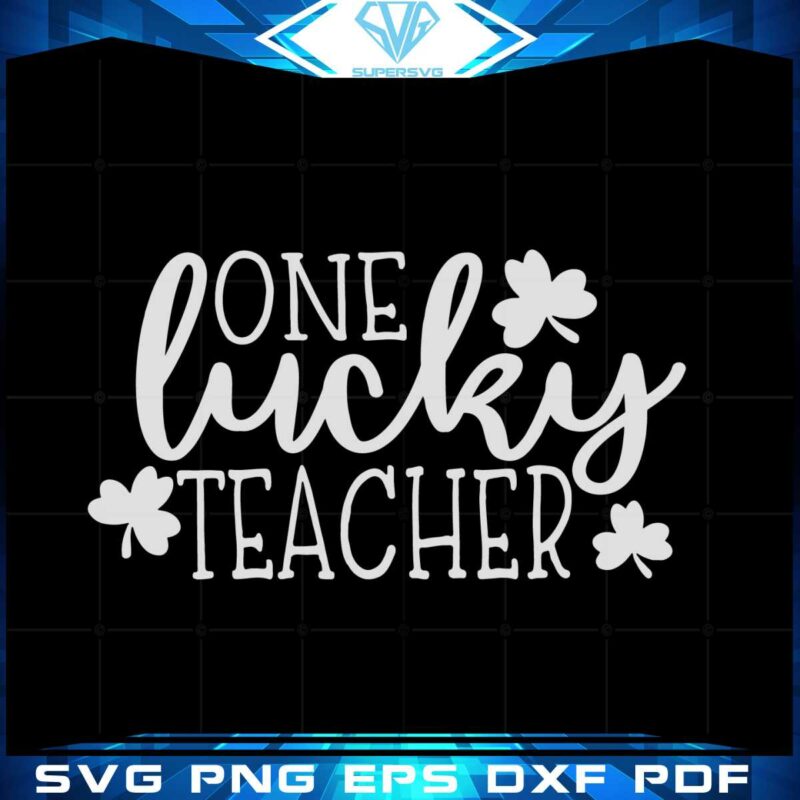 one-lucky-teacher-shamrock-st-patricks-day-irish-teacher-svg