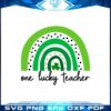 one-lucky-shamrock-teacher-st-patricks-day-appreciation-svg