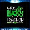 one-lucky-teacher-happy-st-patricks-day-cute-green-shamrock-svg