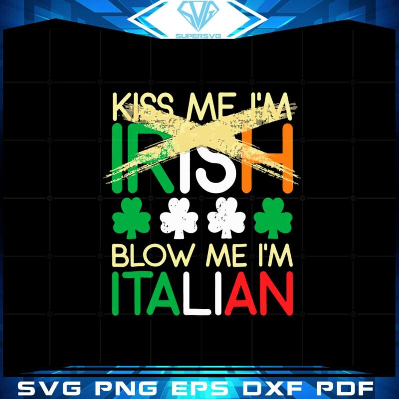 kiss-me-im-irish-blow-me-im-italian-st-patricks-day-svg