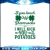 if-you-touch-my-shamrocks-i-will-kick-you-potatoes-st-patricks-day-svg