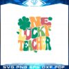 one-lucky-teacher-st-patricks-day-shamrock-svg-cutting-files