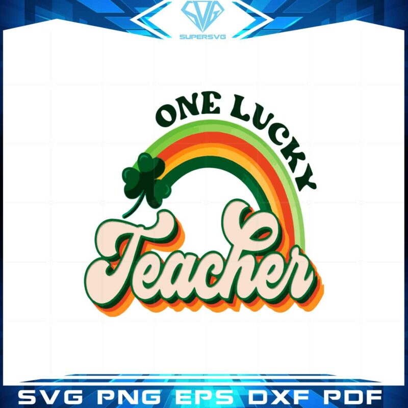 one-lucky-teacher-shamrock-rainbow-retro-vibe-svg-cutting-files