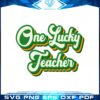 one-lucky-teacher-retro-vibe-svg-for-cricut-sublimation-files