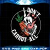 i-dont-carrot-all-funny-easter-skeleton-svg-cutting-files