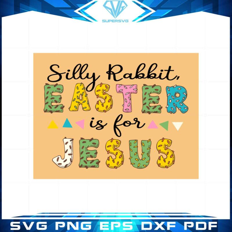 silly-rabbit-easter-is-for-jesus-christian-easter-svg-cutting-files