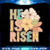 he-is-risen-flower-christian-easter-day-svg-graphic-designs-files