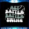 hey-batter-swing-softball-love-best-svg-cutting-digital-files
