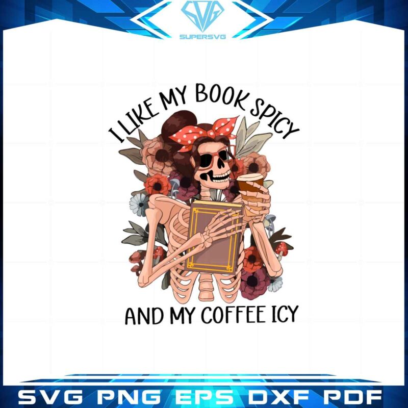 i-like-my-book-spicy-and-my-coffee-icy-best-svg-cutting-digital-files