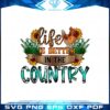 life-is-better-in-the-country-farm-life-png-sublimation-designs