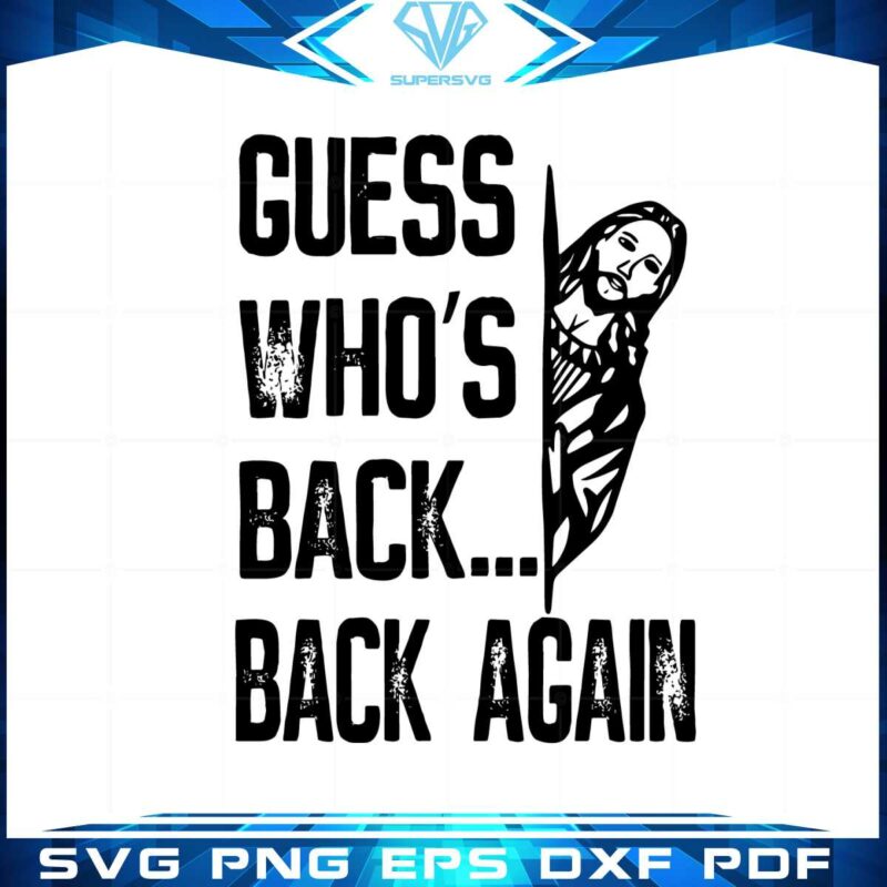 guess-whos-back-back-again-funny-christian-easter-day-svg