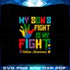 my-sons-fight-is-my-fight-autism-awareness-svg-cutting-files