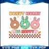 donut-worry-be-hoppy-funny-easter-donut-lover-bunny-ear-svg