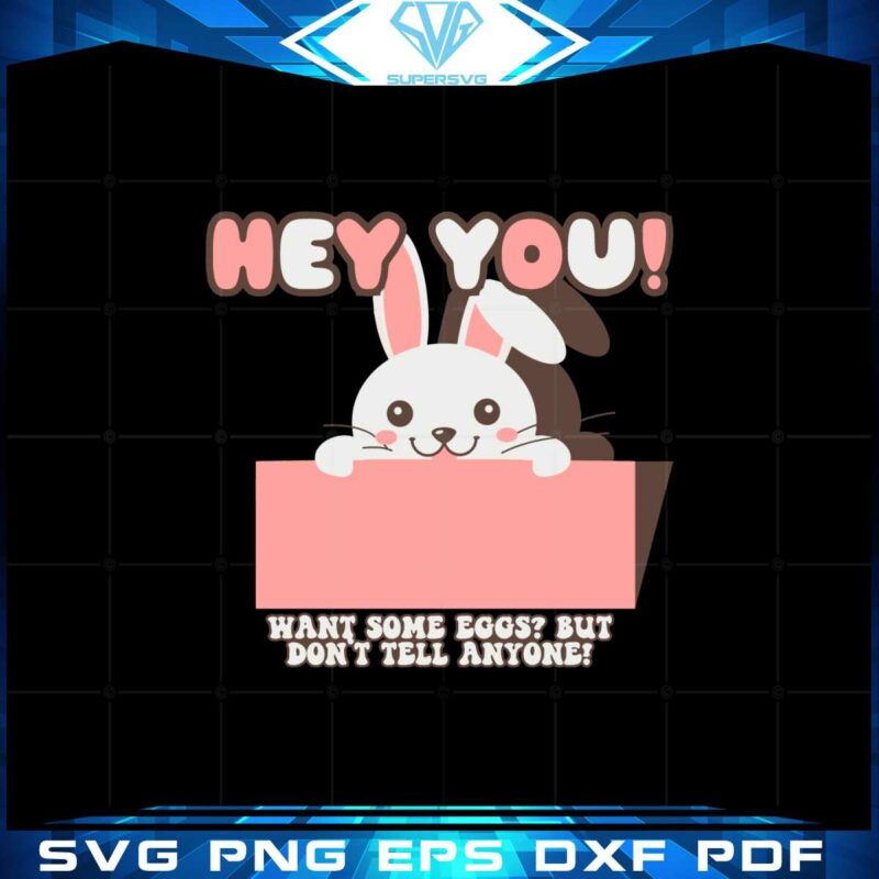 hey-you-want-some-eggs-but-dont-tell-anyone-funny-bunny-ear-svg