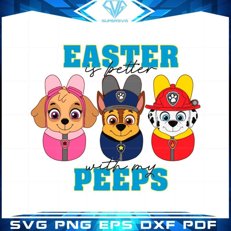 easter-is-better-with-my-peeps-funny-easter-paw-patrol-svg
