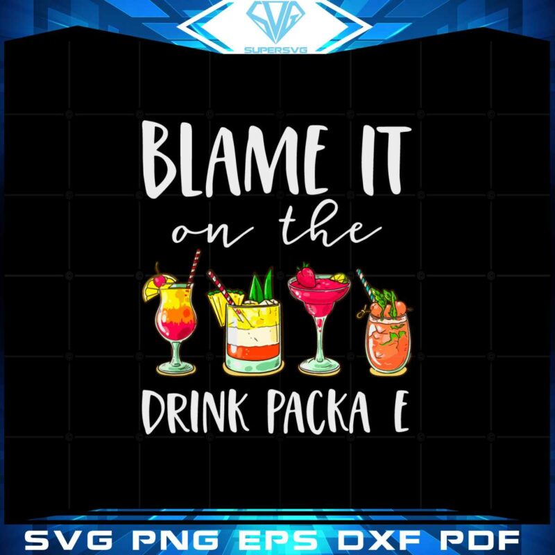 funny-cruise-gifts-blame-it-on-the-drink-package-svg-cutting-files