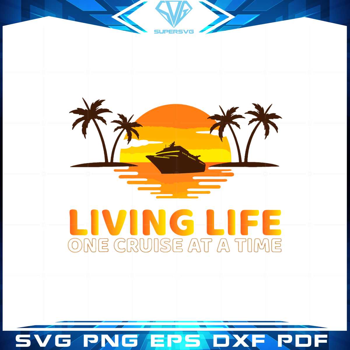 Living Life One Cruise At A Time Funny Cruise Ship SVG Cutting Files