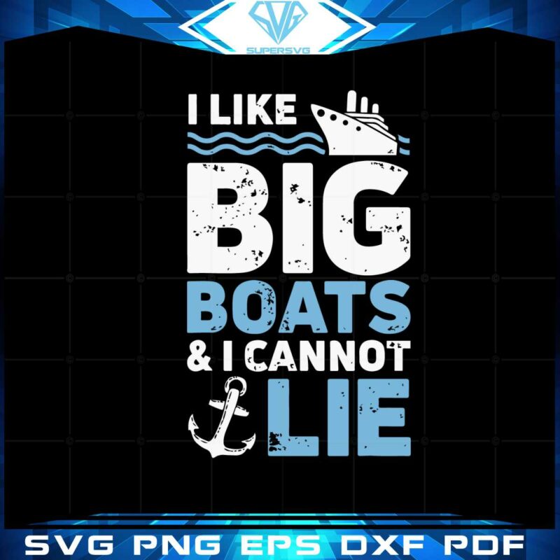 i-like-big-boats-and-i-cannot-lie-t-shirt-cruise-ship-svg-cutting-files