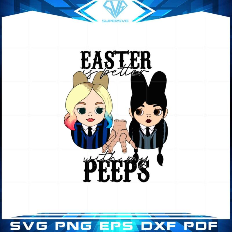 easter-is-better-with-my-peeps-wednesday-addams-and-enid-svg
