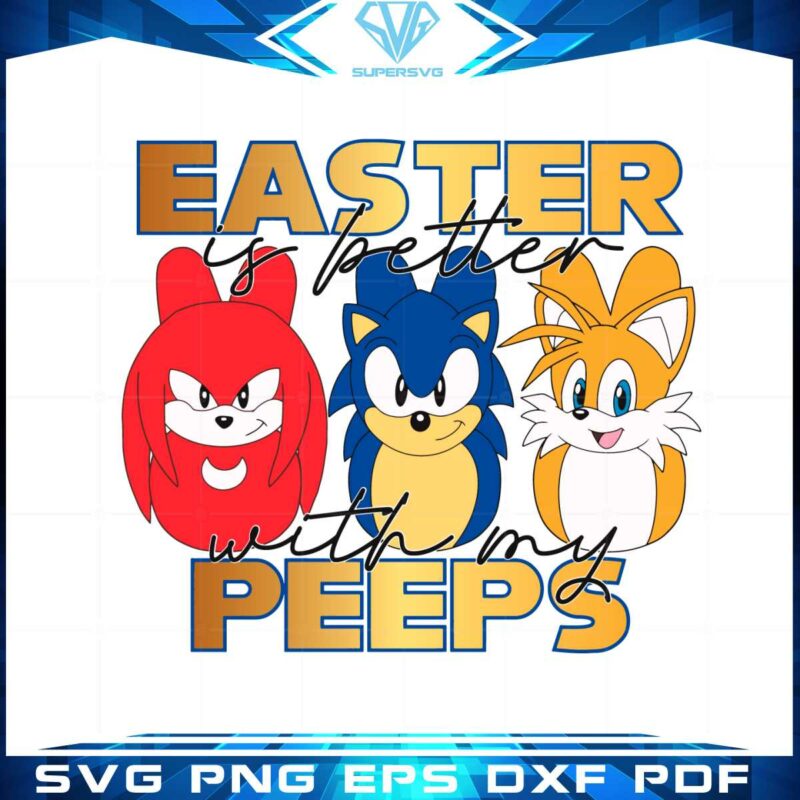 easter-is-better-with-my-peeps-sonic-and-friend-easter-peeps-svg