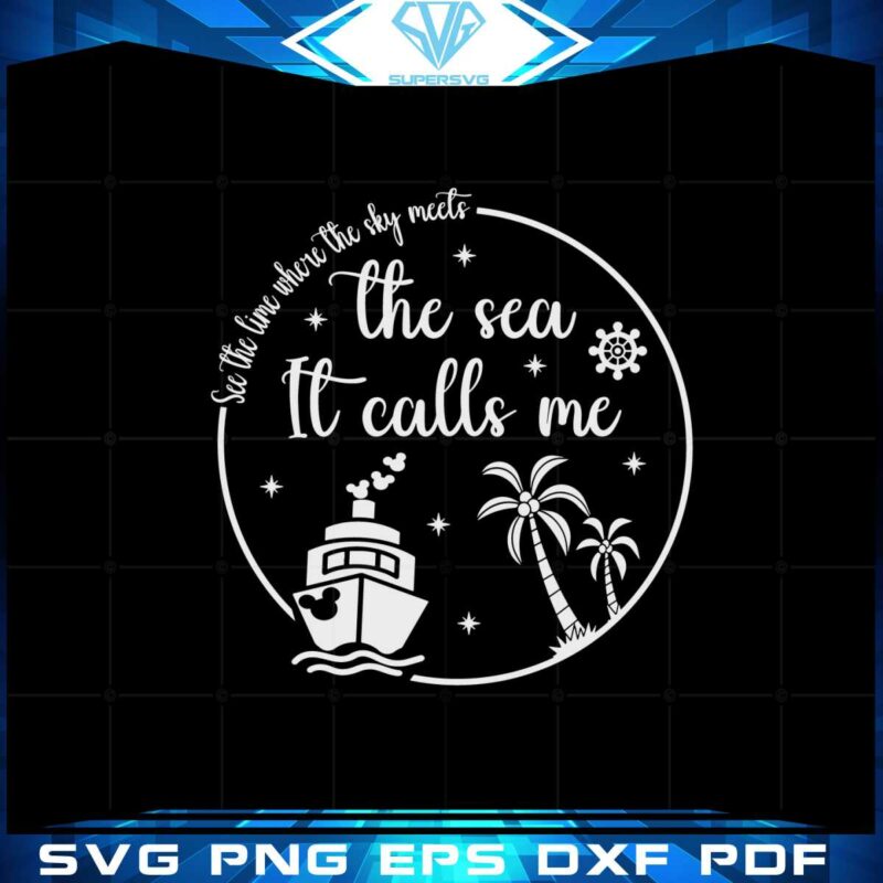the-sea-it-calls-me-disney-family-cruise-svg-cutting-files