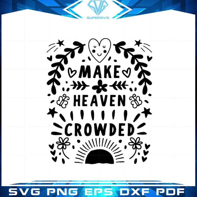 make-heaven-crowded-christian-quote-svg-graphic-designs-files