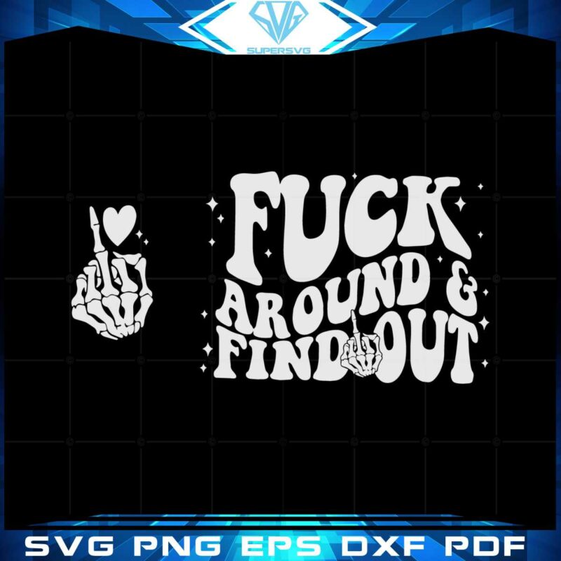 fuck-around-and-find-out-funny-skeleton-hand-meme-svg