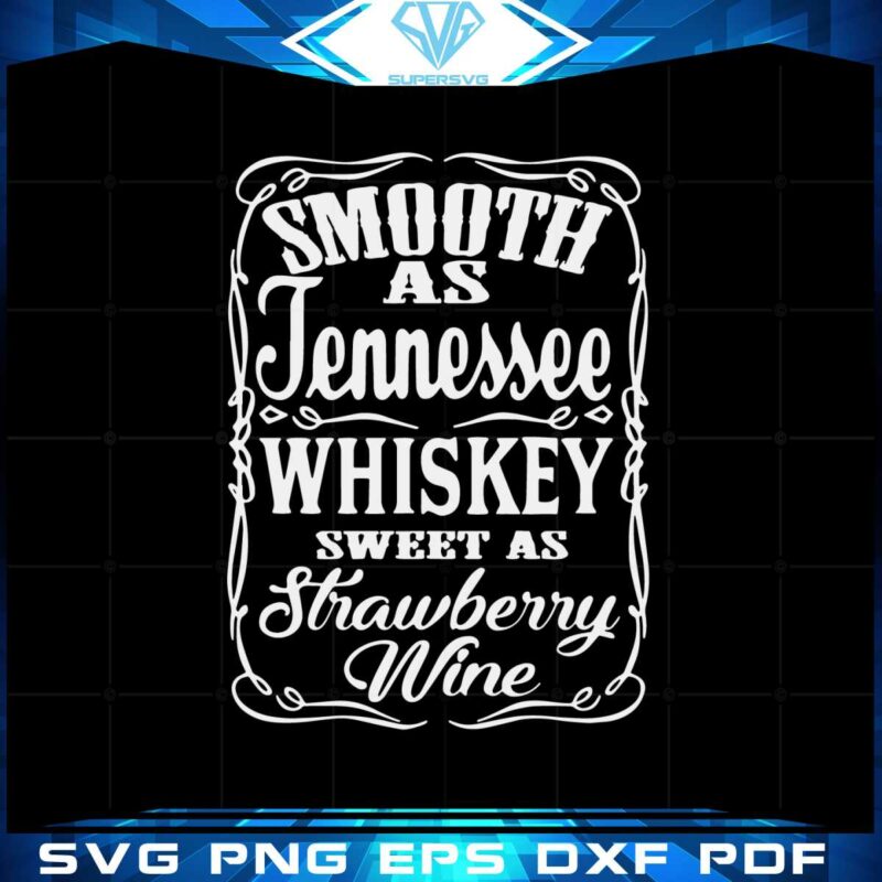 smooth-as-tennessee-whiskey-sweet-as-strawberry-wine-svg