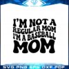 im-not-a-regular-mom-im-a-baseball-mom-svg-cutting-files